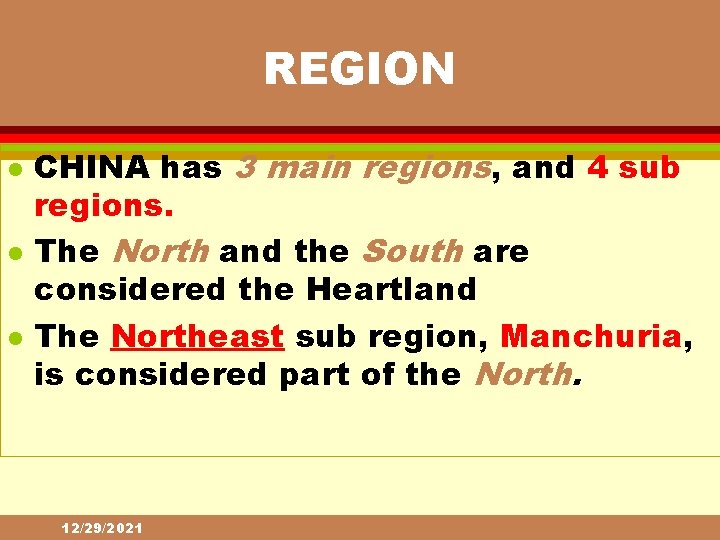 REGION l l l CHINA has 3 main regions, and 4 sub regions. The