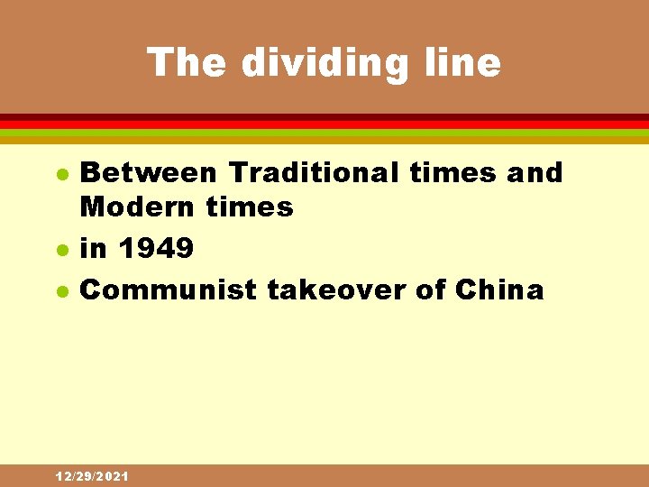 The dividing line l l l Between Traditional times and Modern times in 1949