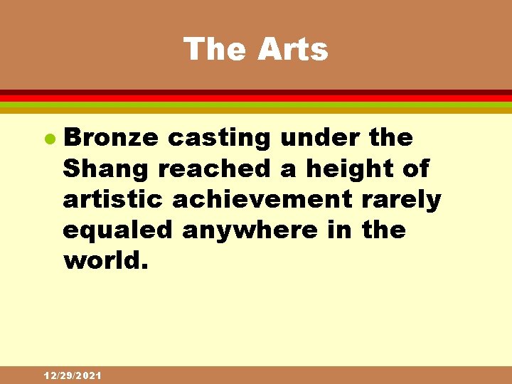 The Arts l Bronze casting under the Shang reached a height of artistic achievement