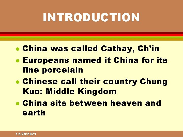 INTRODUCTION l l China was called Cathay, Ch’in Europeans named it China for its