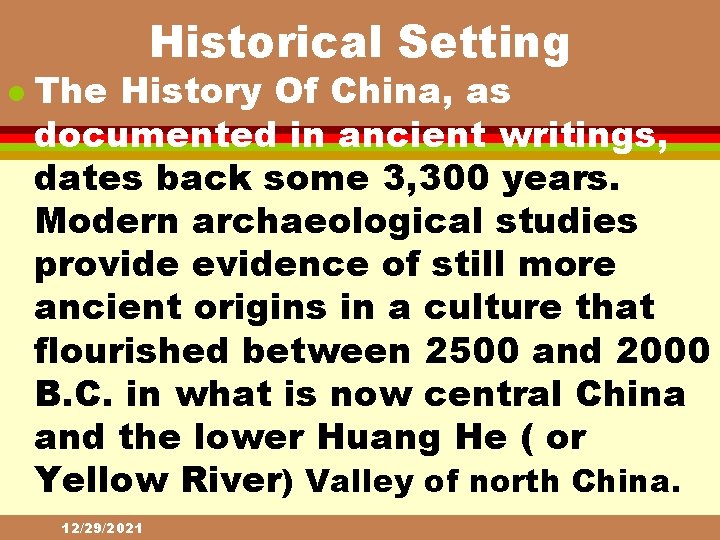 Historical Setting l The History Of China, as documented in ancient writings, dates back