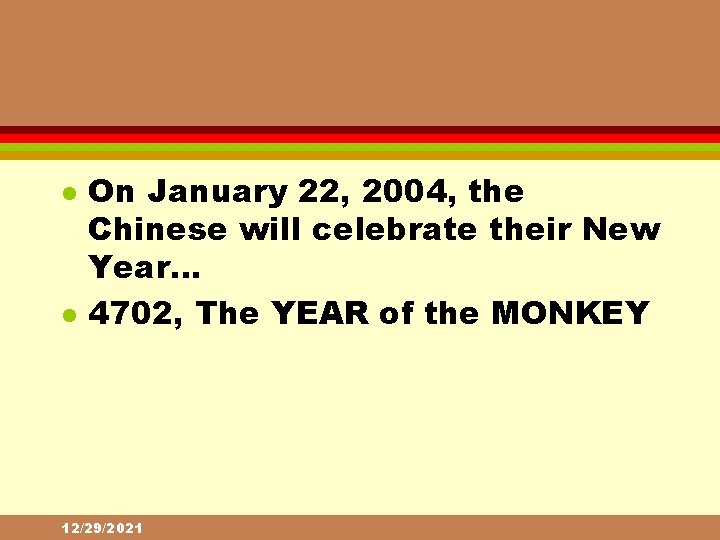 l l On January 22, 2004, the Chinese will celebrate their New Year… 4702,