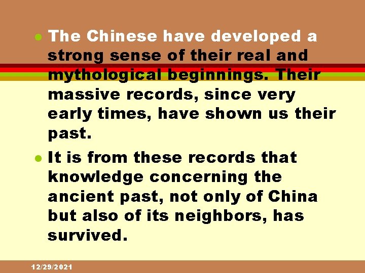 l l The Chinese have developed a strong sense of their real and mythological