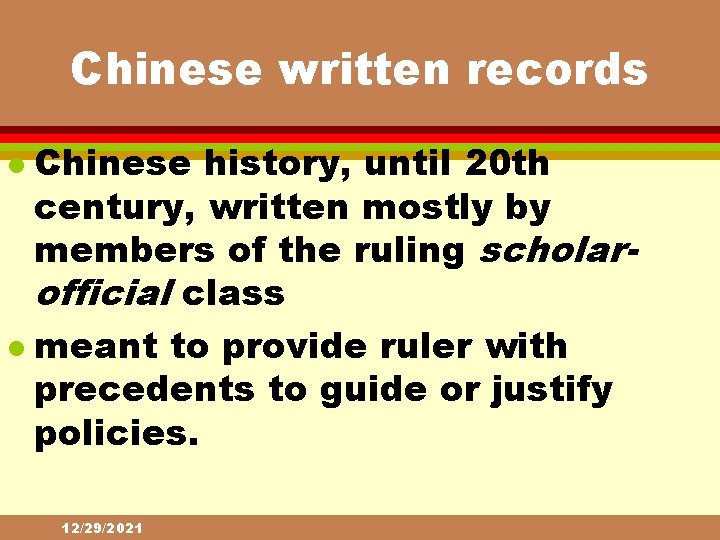 Chinese written records Chinese history, until 20 th century, written mostly by members of