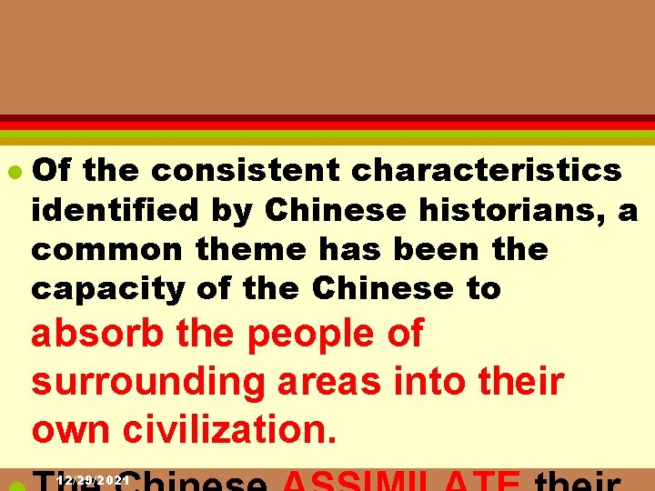 l Of the consistent characteristics identified by Chinese historians, a common theme has been