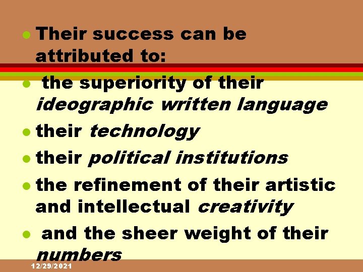 Their success can be attributed to: l the superiority of their l ideographic written