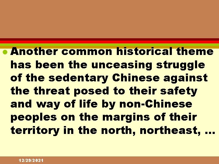 l Another common historical theme has been the unceasing struggle of the sedentary Chinese