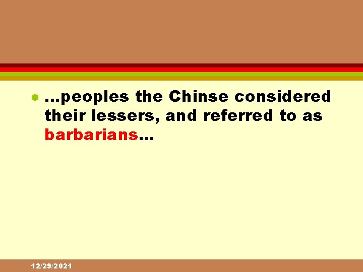 l …peoples the Chinse considered their lessers, and referred to as barbarians. . .