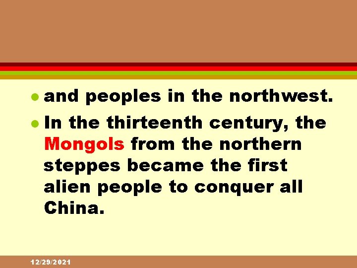 and peoples in the northwest. l In the thirteenth century, the Mongols from the