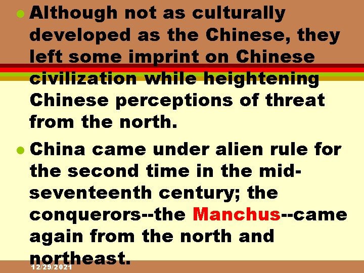 Although not as culturally developed as the Chinese, they left some imprint on Chinese