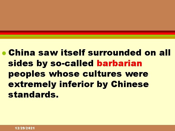 l China saw itself surrounded on all sides by so-called barbarian peoples whose cultures