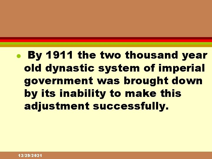 l By 1911 the two thousand year old dynastic system of imperial government was