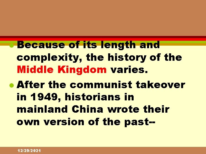 Because of its length and complexity, the history of the Middle Kingdom varies. l