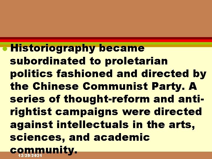 l Historiography became subordinated to proletarian politics fashioned and directed by the Chinese Communist