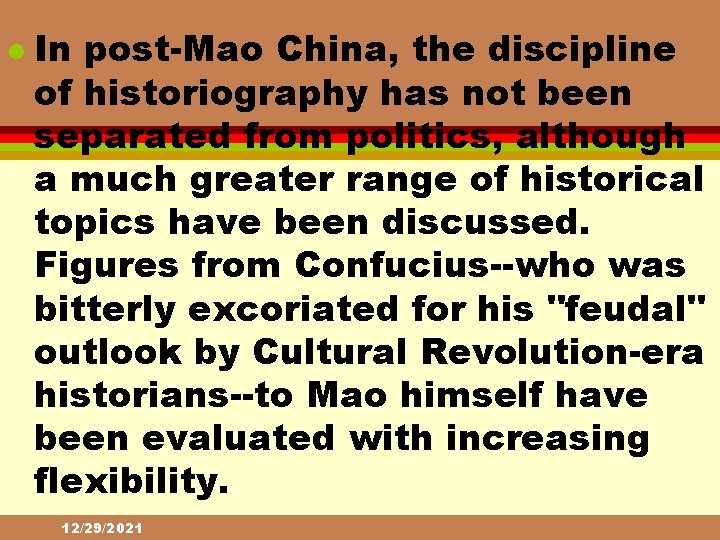 l In post-Mao China, the discipline of historiography has not been separated from politics,