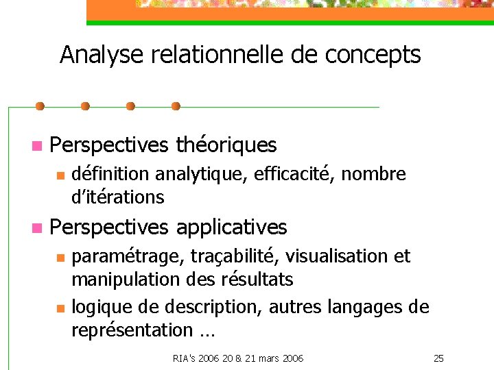 Analyse relationnelle de concepts n Perspectives théoriques n n définition analytique, efficacité, nombre d’itérations