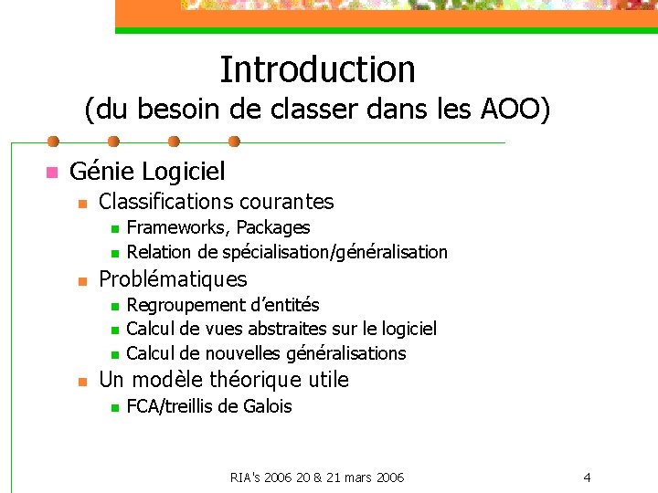 Introduction (du besoin de classer dans les AOO) n Génie Logiciel n Classifications courantes