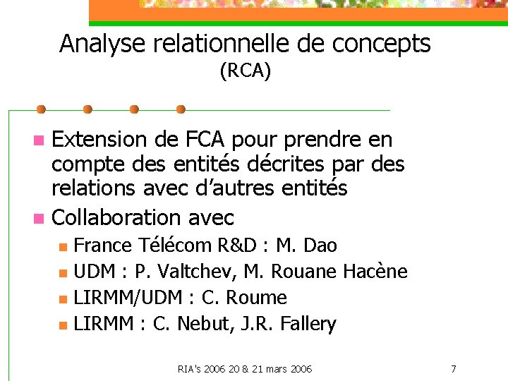 Analyse relationnelle de concepts (RCA) Extension de FCA pour prendre en compte des entités