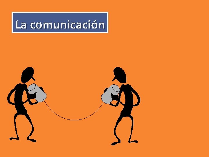 La comunicación 