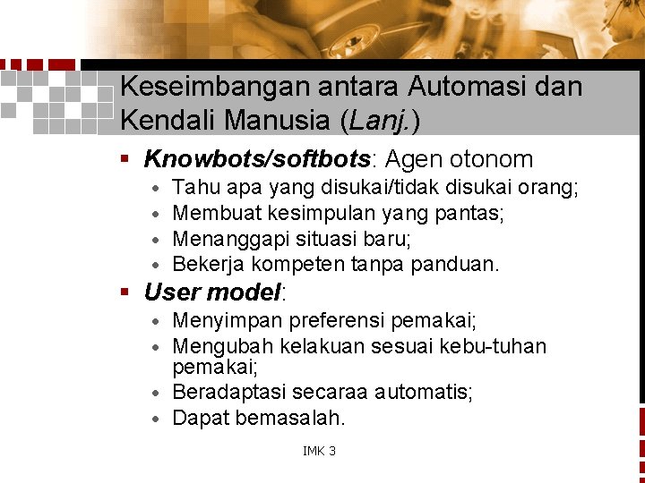 Keseimbangan antara Automasi dan Kendali Manusia (Lanj. ) § Knowbots/softbots: Agen otonom · ·