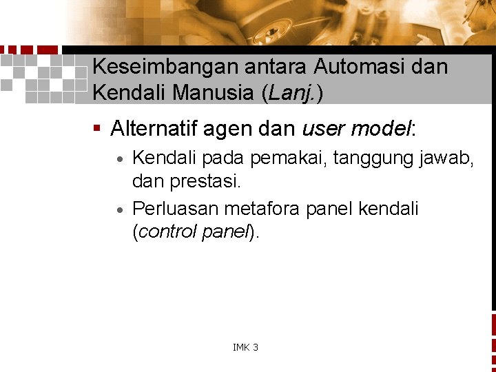 Keseimbangan antara Automasi dan Kendali Manusia (Lanj. ) § Alternatif agen dan user model: