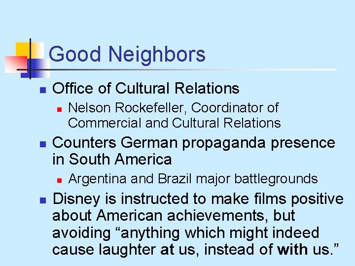 Good Neighbors n Office of Cultural Relations n n Counters German propaganda presence in