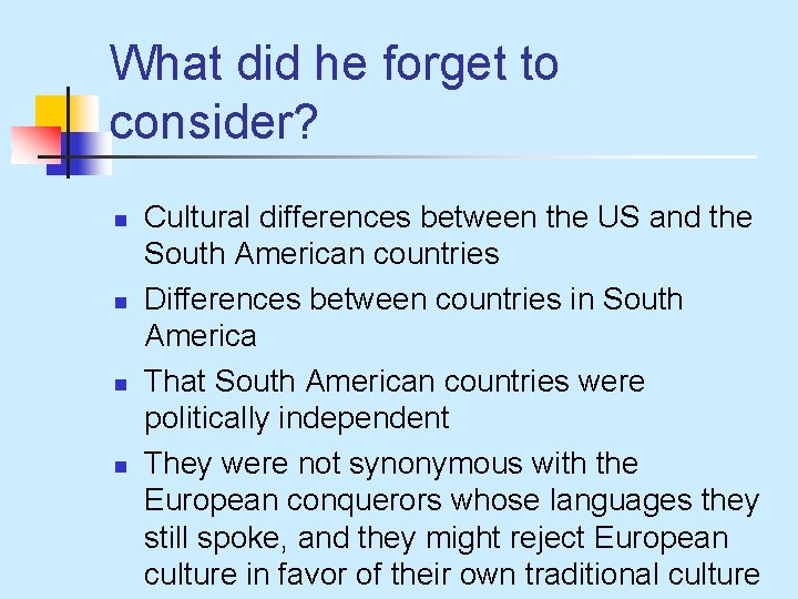 What did he forget to consider? n n Cultural differences between the US and