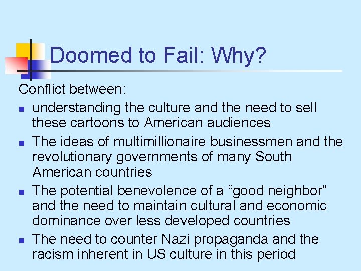 Doomed to Fail: Why? Conflict between: n understanding the culture and the need to