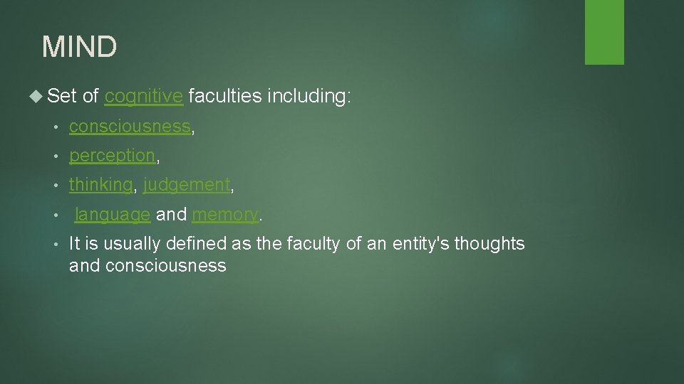 MIND Set of cognitive faculties including: • consciousness, • perception, • thinking, judgement, • MIND Set of cognitive faculties including: • consciousness, • perception, • thinking, judgement, •