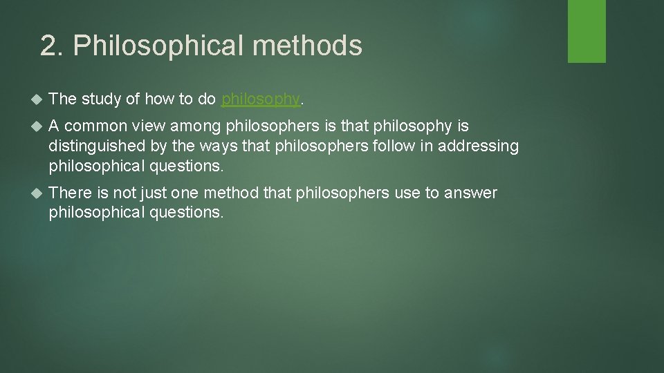 2. Philosophical methods The study of how to do philosophy. A common view among 2. Philosophical methods The study of how to do philosophy. A common view among