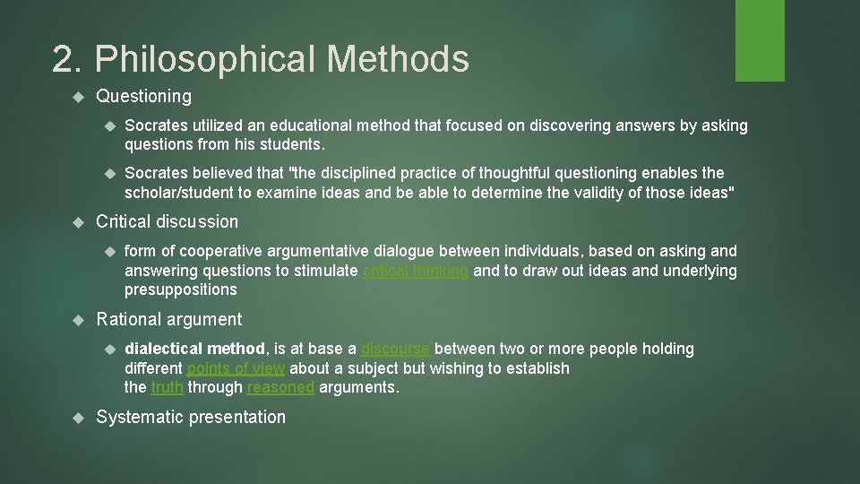 2. Philosophical Methods Questioning Socrates utilized an educational method that focused on discovering answers 2. Philosophical Methods Questioning Socrates utilized an educational method that focused on discovering answers