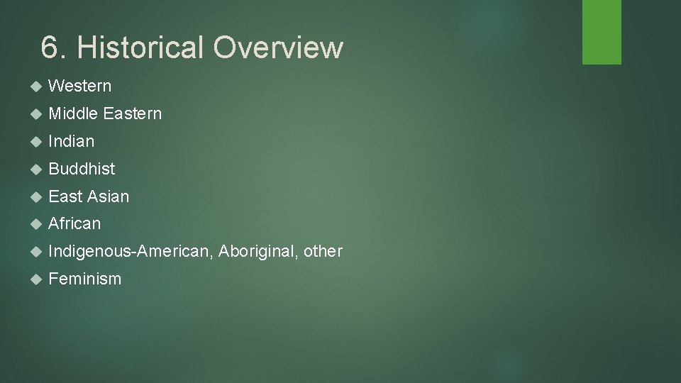 6. Historical Overview Western Middle Eastern Indian Buddhist East Asian African Indigenous-American, Aboriginal, other 6. Historical Overview Western Middle Eastern Indian Buddhist East Asian African Indigenous-American, Aboriginal, other