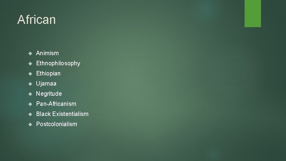 African Animism Ethnophilosophy Ethiopian Ujamaa Negritude Pan-Africanism Black Existentialism Postcolonialism African Animism Ethnophilosophy Ethiopian Ujamaa Negritude Pan-Africanism Black Existentialism Postcolonialism
