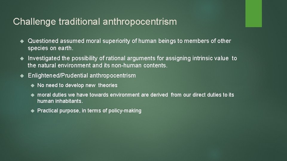 Challenge traditional anthropocentrism Questioned assumed moral superiority of human beings to members of other Challenge traditional anthropocentrism Questioned assumed moral superiority of human beings to members of other