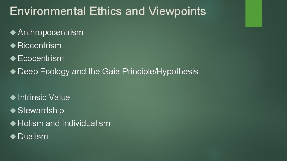 Environmental Ethics and Viewpoints Anthropocentrism Biocentrism Ecocentrism Deep Ecology and the Gaia Principle/Hypothesis Intrinsic Environmental Ethics and Viewpoints Anthropocentrism Biocentrism Ecocentrism Deep Ecology and the Gaia Principle/Hypothesis Intrinsic