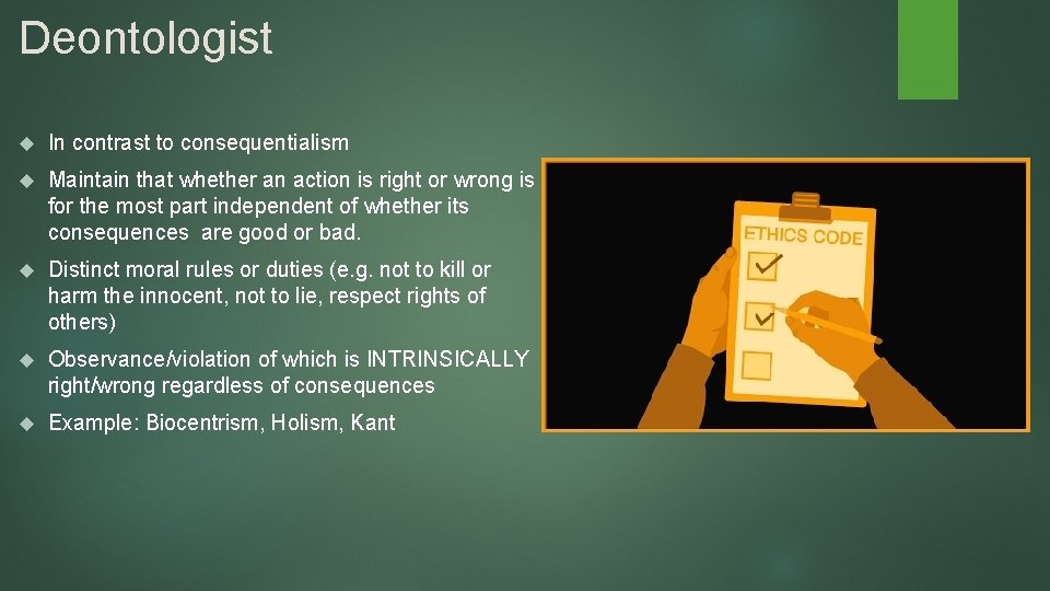 Deontologist In contrast to consequentialism Maintain that whether an action is right or wrong Deontologist In contrast to consequentialism Maintain that whether an action is right or wrong