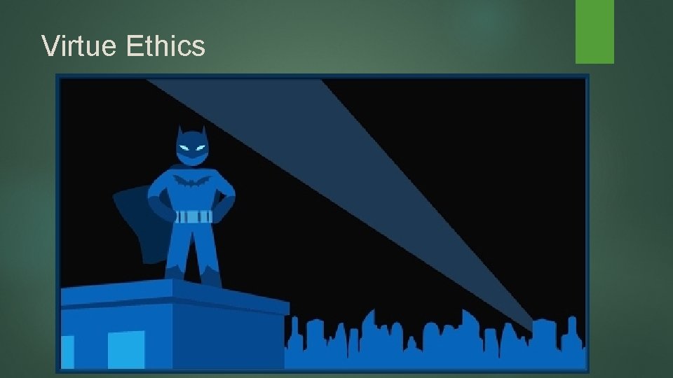 Virtue Ethics Virtue Ethics