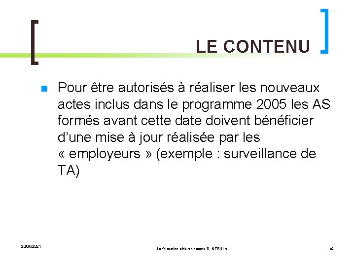 LE CONTENU 20/05/2021 Pour être autorisés à réaliser les nouveaux actes inclus dans le