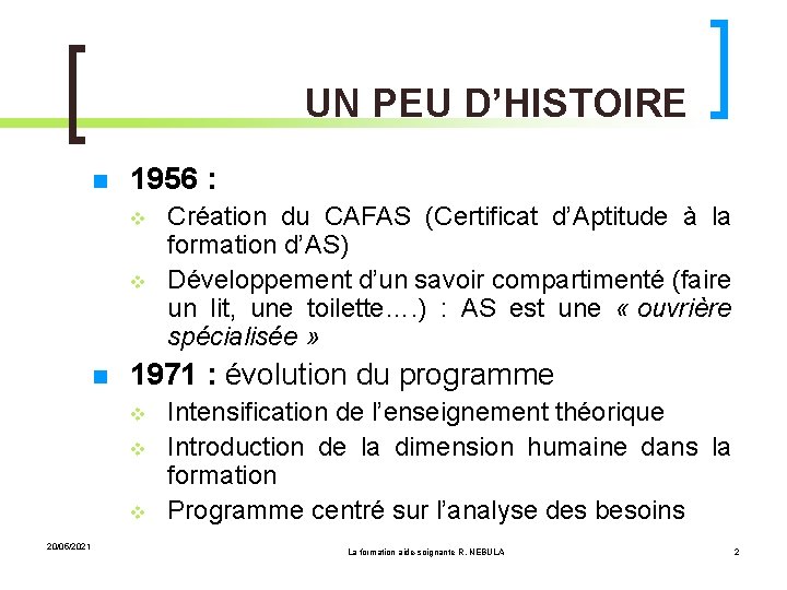 UN PEU D’HISTOIRE 1956 : 1971 : évolution du programme 20/05/2021 Création du CAFAS