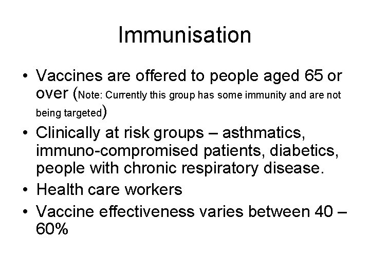 Immunisation • Vaccines are offered to people aged 65 or over (Note: Currently this