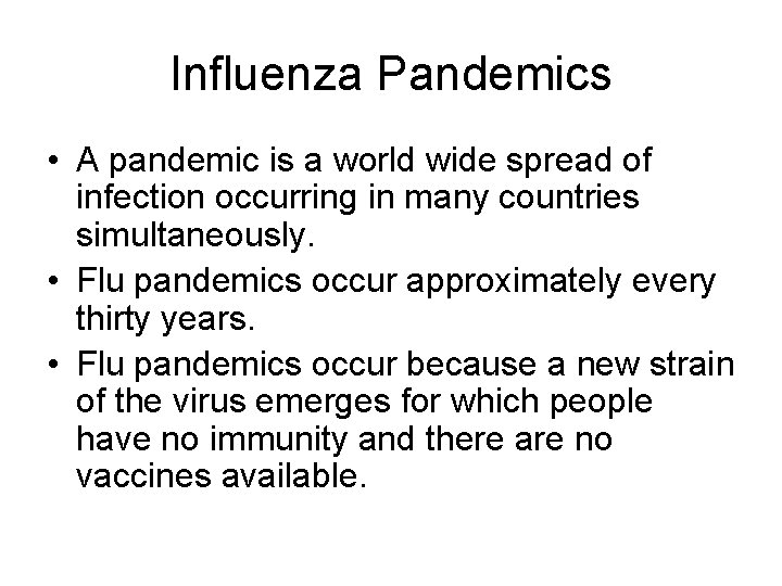 Influenza Pandemics • A pandemic is a world wide spread of infection occurring in