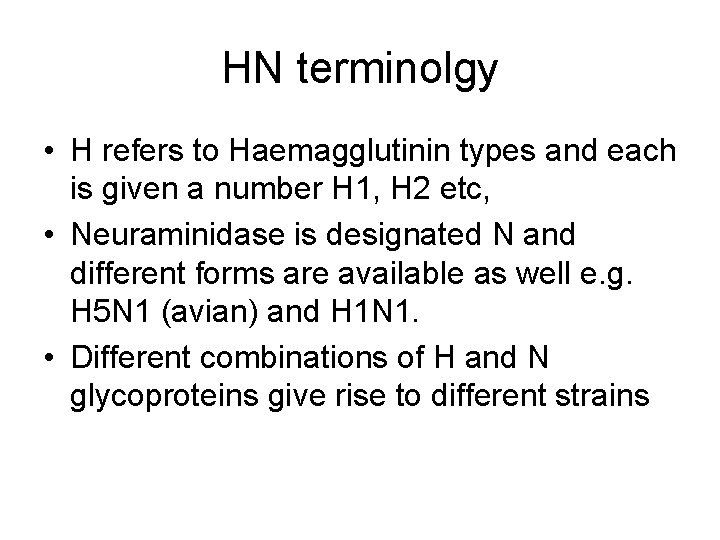 HN terminolgy • H refers to Haemagglutinin types and each is given a number