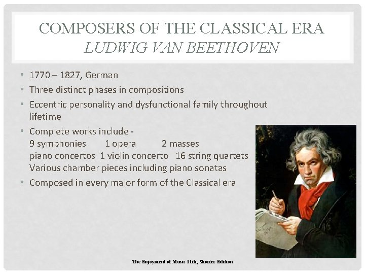 COMPOSERS OF THE CLASSICAL ERA LUDWIG VAN BEETHOVEN • 1770 – 1827, German • COMPOSERS OF THE CLASSICAL ERA LUDWIG VAN BEETHOVEN • 1770 – 1827, German •