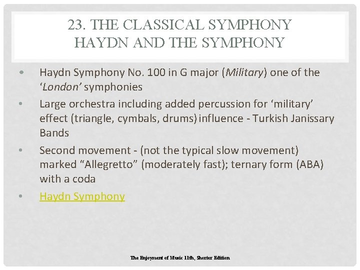 23. THE CLASSICAL SYMPHONY HAYDN AND THE SYMPHONY • • Haydn Symphony No. 100 23. THE CLASSICAL SYMPHONY HAYDN AND THE SYMPHONY • • Haydn Symphony No. 100