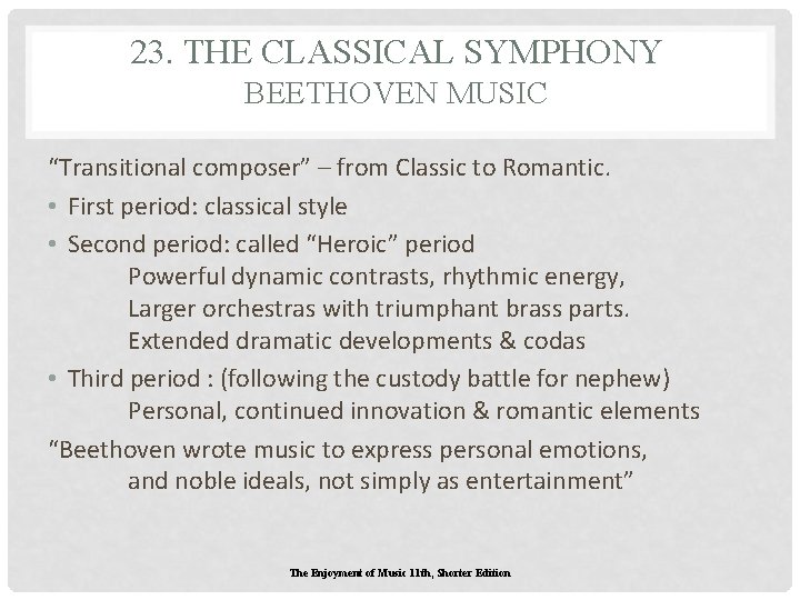 23. THE CLASSICAL SYMPHONY BEETHOVEN MUSIC “Transitional composer” – from Classic to Romantic. • 23. THE CLASSICAL SYMPHONY BEETHOVEN MUSIC “Transitional composer” – from Classic to Romantic. •
