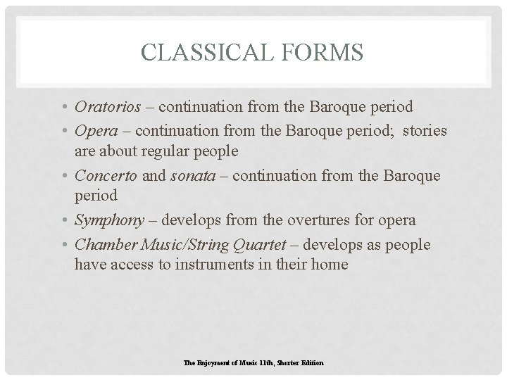 CLASSICAL FORMS • Oratorios – continuation from the Baroque period • Opera – continuation CLASSICAL FORMS • Oratorios – continuation from the Baroque period • Opera – continuation