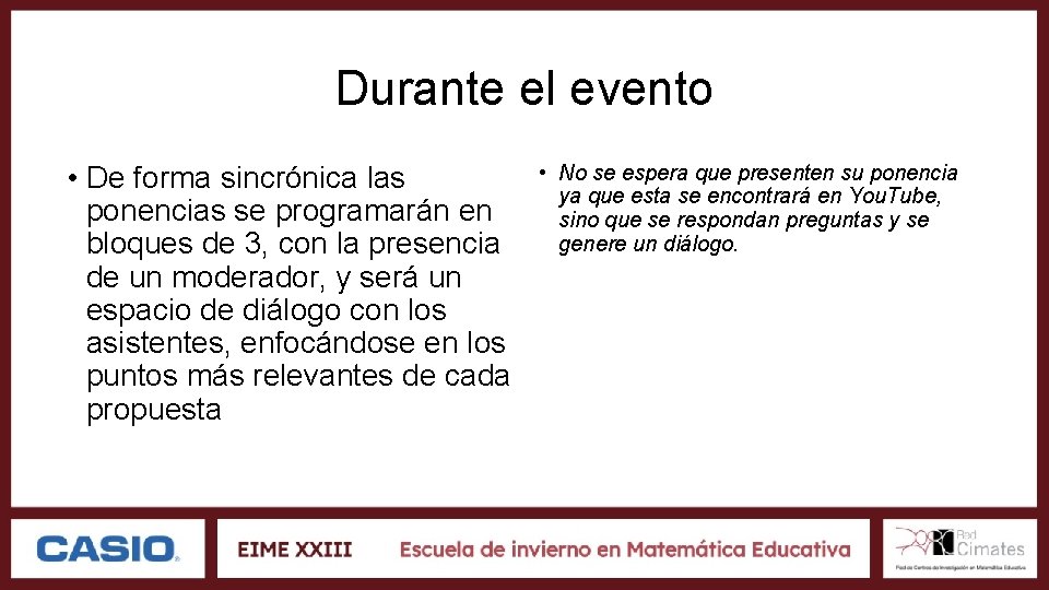Durante el evento • De forma sincrónica las ponencias se programarán en bloques de