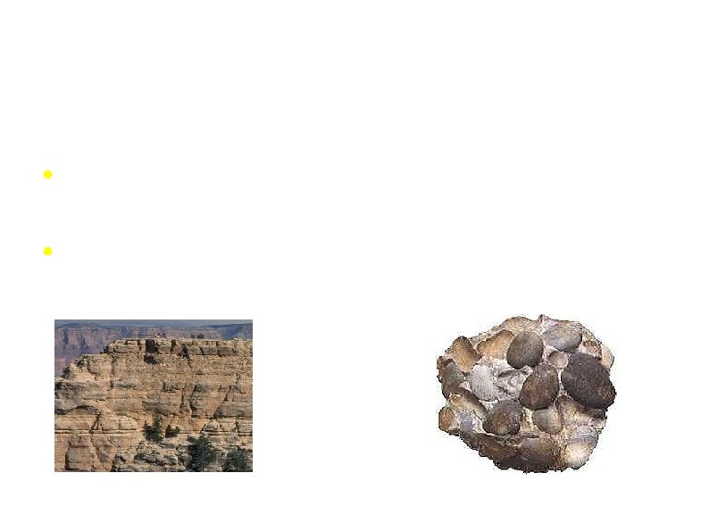 Sedimentary Rocks Formed from pieces of sediment that get recombined to make a new