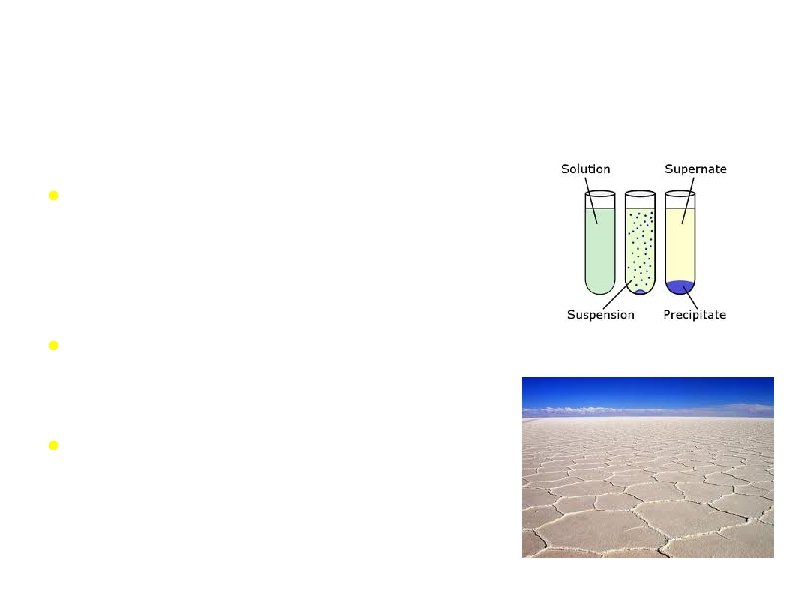 Chemical When dissolved sediment comes out of H 20 Crystalline Precipitates (rains out) (~Sugar