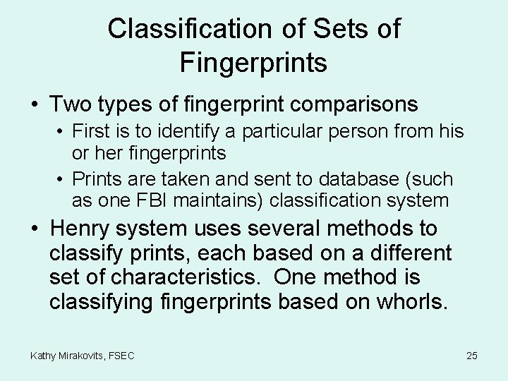 Classification of Sets of Fingerprints • Two types of fingerprint comparisons • First is